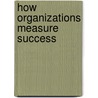 How Organizations Measure Success by Rudolf Klein