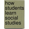 How Students Learn Social Studies door Natalie Bolton