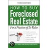 How to Buy Foreclosed Real Estate by Theodore J. Dallow