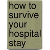 How to Survive Your Hospital Stay door Judy Burger Crane