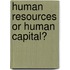 Human Resources Or Human Capital?