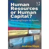 Human Resources Or Human Capital? door Andrew Mayo