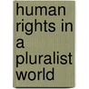 Human Rights In A Pluralist World by Jan Berting