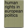 Human Rights In European Politics door Christopher Selbach