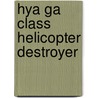 Hya Ga Class Helicopter Destroyer door Frederic P. Miller