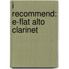 I Recommend: E-Flat Alto Clarinet door James Ployhar