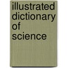 Illustrated Dictionary Of Science by Corinne Stockley