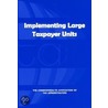 Implementing Large Taxpayer Units door Commonwealth Association of Tax Administrators
