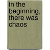 In the Beginning, There Was Chaos door Lynn Johnston