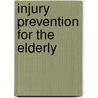 Injury Prevention For The Elderly by Bonnie L. Walker