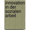 Innovation in der Sozialen Arbeit by Anne Parpan-Blaser