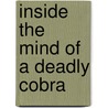 Inside The Mind Of A Deadly Cobra by Tom Jackson