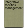 Integrative Facilities Management door John M. Burnham