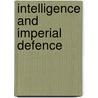 Intelligence And Imperial Defence door Richard James Popplewell