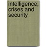 Intelligence, Crises And Security by R. Gerald Hughes