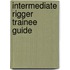 Intermediate Rigger Trainee Guide