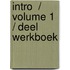 Intro  / Volume 1 / Deel Werkboek