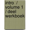 Intro  / Volume 1 / Deel Werkboek door Ruth van de Putte