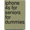 Iphone 4S For Seniors For Dummies by Nancy C. Muir