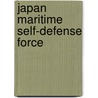 Japan Maritime Self-Defense Force by Frederic P. Miller