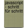 JavaScript - Schritt für Schritt by Steve Suehring