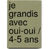 Je Grandis Avec Oui-Oui / 4-5 Ans