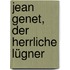 Jean Genet, der herrliche Lügner