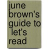June Brown's Guide To  Let's Read door June Brown Garner