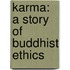 Karma: A Story Of Buddhist Ethics