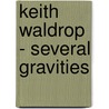 Keith Waldrop - Several Gravities door Keith Waldrop