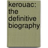 Kerouac: The Definitive Biography by Paul Maher