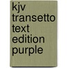 Kjv Transetto Text Edition Purple by Baker Publishing Group