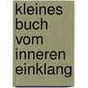 Kleines Buch vom inneren Einklang door Anselm Gr