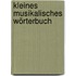 Kleines musikalisches Wörterbuch