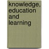 Knowledge, Education And Learning by Lars Qvortrup