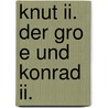 Knut Ii. Der Gro E Und Konrad Ii. door Alexander Rode