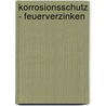 Korrosionsschutz - Feuerverzinken door Manfred Huckshold