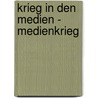 Krieg In Den Medien - Medienkrieg door Stefanie Vomhof