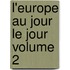 L'Europe Au Jour Le Jour Volume 2