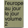 L'Europe Au Jour Le Jour Volume 2 door Gauvain Auguste 1861-1931