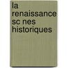 La Renaissance Sc Nes Historiques door Arthur Gobineau