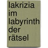 Lakrizia im Labyrinth der Rätsel door Jette Mitzkus
