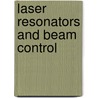 Laser Resonators And Beam Control door Alexis V. Kudryashov