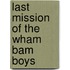 Last Mission Of The Wham Bam Boys