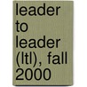 Leader to Leader (Ltl), Fall 2000 door Frances Hesselbein