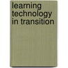 Learning Technology In Transition door K. Seale Jane