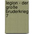 Legion - Der Große Bruderkrieg 7