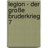 Legion - Der Große Bruderkrieg 7 by Dan Abnett