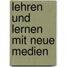 Lehren Und Lernen Mit Neue Medien by Rene Berner