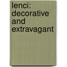 Lenci: Decorative and Extravagant door Sabine Reinelt